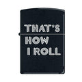Zippo Lighter - That's How I Roll Black Matte Zippo Zippo   